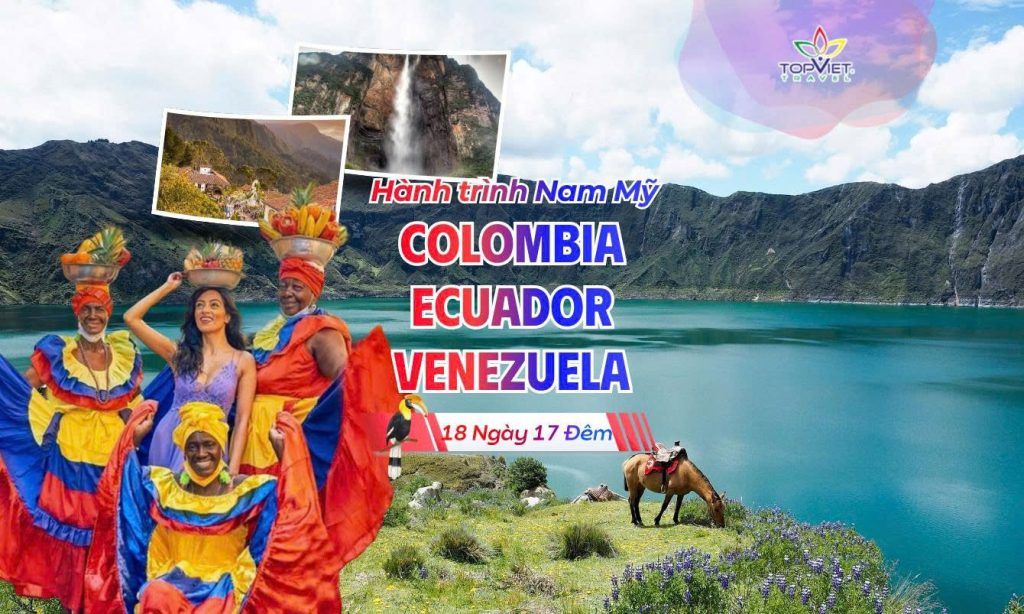 nam-my-COLOMBIA-ECUADOR-VENEZUELA-top-viet-travel